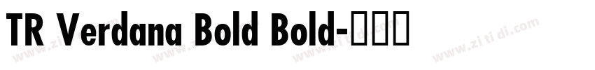 TR Verdana Bold Bold字体转换